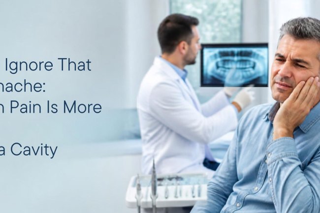 Don't Ignore That Toothache: When Pain Is More Than Just a Cavity